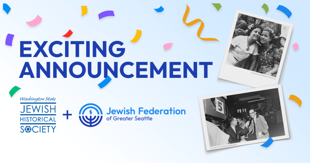 Announcement banner with confetti: 'EXCITING ANNOUNCEMENT' and logos for Washington State Jewish Historical Society and Jewish Federation of Greater Seattle, plus two vintage photos on the right.