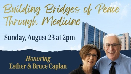 Event poster: 'Building Bridges of Peace Through Medicine' on Sunday, Aug 23 at 2pm; honoring Esther & Bruce Caplan; features a smiling couple with a building backdrop.